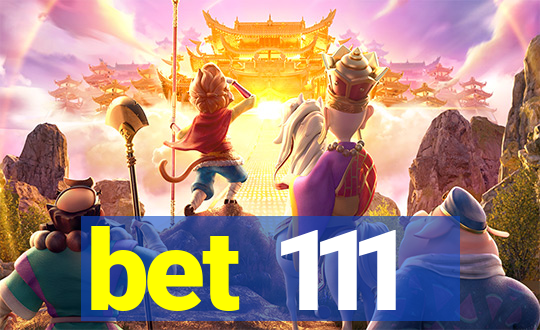 bet 111